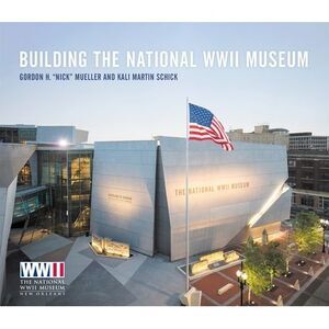 Building the National WWII Museum -- Mueller